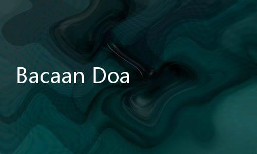 Bacaan Doa Tahiyat Akhir Lengkap Sampai Salam